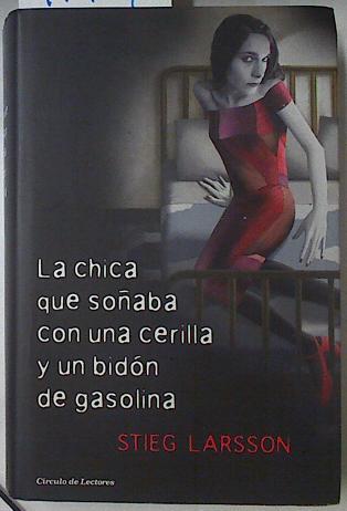 La chica que soñaba con una cerilla y un bidón de gasolina | 91414 | Larsson, Stieg (1952-2004)