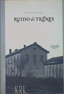 Ruido de trenes | 152438 | Parrilla, J. Manuel(José Manuel Parrilla Gómez)