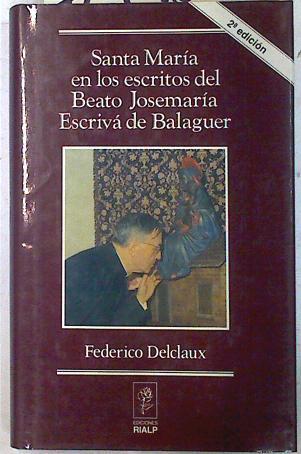 Santa María en los escritos del beato Josemaría Escrivá de Balaguer | 72746 | Delclaux, Federico