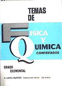 Temas De Fisica Y Quimica Contestados . Grado elemental | 144013 | C.Lopez Bustos