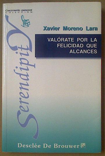 Valórate por la felicidad que alcances | 117725 | Moreno Lara, Xavier