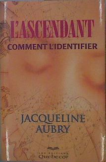 L'ascendant Comment l'identifier | 153201 | Aubry, Jacqueline