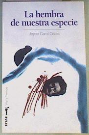 La hembra de nuestra especie | 167741 | Oates, Joyce Carol