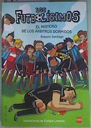 Los Futbolísimos. El misterio de los árbitros dormidos | 137190 | García Santiago, Roberto (1968- )