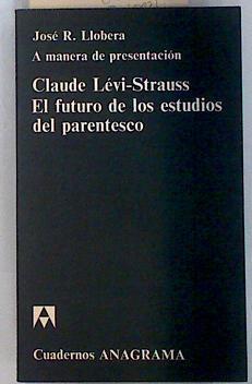 El Futuro de los estudios del parentesco | 135221 | Lévi-Strauss, Claude