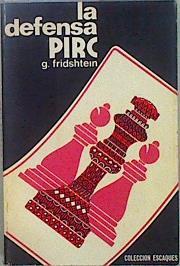 La defensa Pirc | 148615 | Fridshtein, G./Traducción del ruso por Mariano Orta Manzano