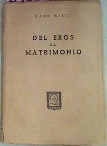 Del Eros Al Matrimonio La Vida Conyugal Conforme Al Orden De La Naturaleza | 51022 | Wirtz Hans