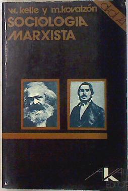 Sociología marxista: ensayo sobre la teoría marxista de la sociedad | 133863 | Kelle W, Kovalzon M