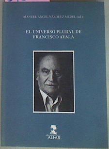 El Universo Plural De Francisco Ayala | 54578 | Vázquez Mendel Manuel Angel Ed