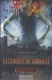 Ciudad de hueso. Cazadores de sombras | 140497 | Clare, Cassandra