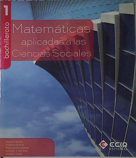 Matemáticas ciencias sociales, 1º Bachillerato | 122790 | Esteve Arolas, Rodolfo/Deusa Francés, Maribel/Ramírez Fernández, Antonio J. (1949- )/Pascual Montesinos/Ernesto Veres