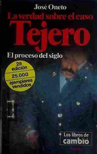 La Verdad Sobre El Caso Tejero El Proceso Del Siglo | 40740 | Oneto, José