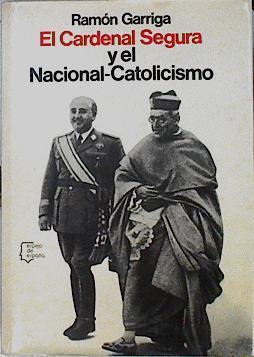 El cardenal Segura y el nacional-catolicismo | 142399 | Garriga, Ramón