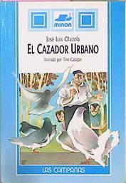 el Cazador urbano | 69347 | Olaizola, José Luis/Ilustrado por Tino Gatagan