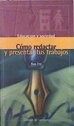 Cómo redactar y presentar tus trabajos | 138065 | Fry, Ronald W.