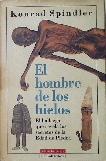 El hombre de los hielos: el hallazgo que revela los secretos de la edad de piedra | 114767 | Spindler, Konrad/Parra ( traductor), Joan/Anna Montané ( Traductora)