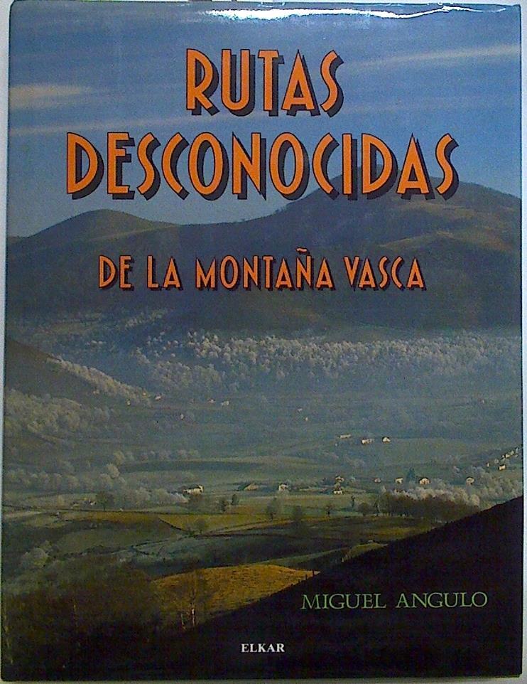 Rutas desconocidas de la montaña vasca | 88325 | Angulo Bernard, Miguel