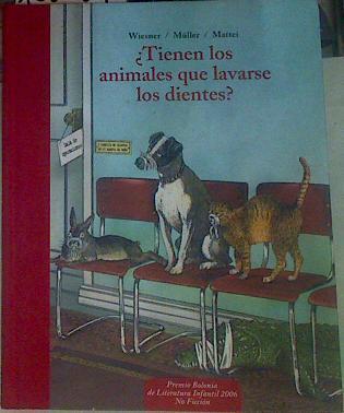 ¿Tienen los animales que lavarse los dientes?: -- y otras preguntas al director del zoo | 156069 | Wiesner, Henning/Müller, Walli