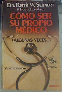 Cómo ser su propio médico | 107193 | Sehnert, Keith W./Eisenberg, Howard/Raymond, Cecilia