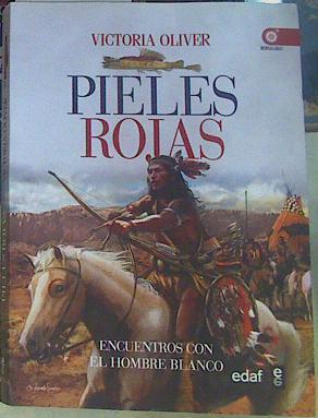 Pieles rojas encuentros e intercambios con el hombre blanco | 156437 | Victoria Oliver