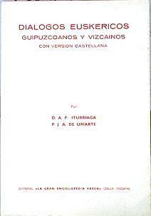 Dialogos Euskericos, Guipuzcoanos Y Vizcainos Con Versión Castellana. | 45983 | Iturriaga -- Uriarte