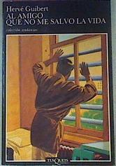 Al Amigo Que No Me Salvo La Vida | 34464 | Guibert, Herve