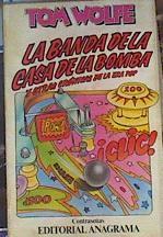 La banda de la casa de la bomba y otras crónicas de la era popular | 162570 | Wolfe, Tom/Álvarez Flórez, J. M.