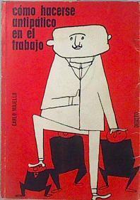 Como hacerse antipatico en el trabajo | 136570 | Carlo Majello