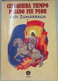 Cualquiera tiempo pasado fue peor | 157485 | Asis Zumarraga