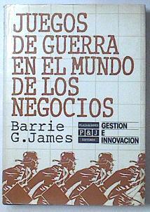 Juegos de guerra en el mundo de los negocios | 119791 | James, Barrie G.