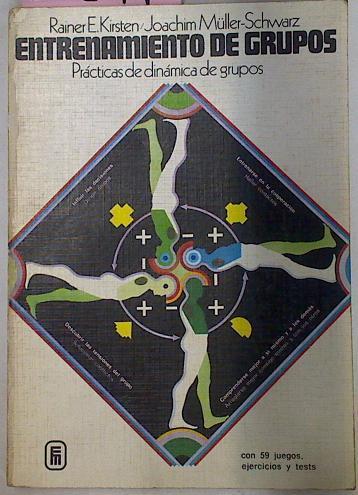 Entrenamiento De Grupos Prácticas de dinámica de grupos | 20371 | Rainer E. Kirsten/Joachim Muller Schwarz.
