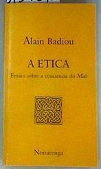 A ética: ensaio sobra a conciencia do mal | 159245 | Badiou, Alain/Araúxo, Emilio