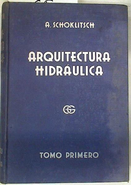 Tratado de Arquitectura Hidráulica Tomos I y II | 132823 | SCHOKLITSCH, ARMIN./B. Bassegoda Musté ( Versión)