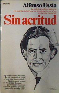 Sin acritud.La cronica poetico-satirica no exenta de ternura de los dos ultimos años de vida naciona | 137259 | Ussía, Alfonso/Ilustraciones de Tom/Retratos de Pol Borrás