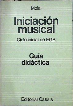 Iniciación musical. Guía  didactica 1-2. E. G. B. Ciclo inicial | 144602 | Mola Mateu, Jaime Manuel