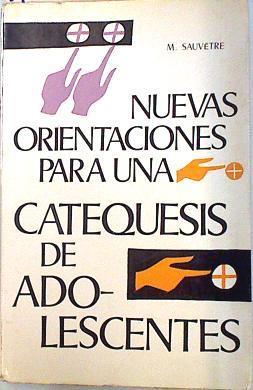 Nuevas orientaciones para una catequesis de adolescentes | 133850 | Sauvetre, Michel