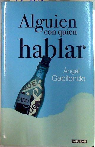 Alguien con quien hablar | 72703 | Gabilondo Pujol, Ángel