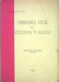 Introducción Al Derecho CIVIL De Vizcaya Y Alava | 47683 | Astorqui Antonio