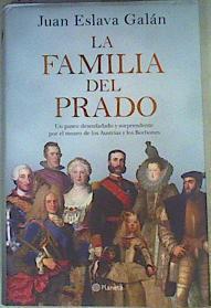 La familia del Prado : un paseo desenfadado y sorprendente por el museo de los Austrias y los Borbon | 160507 | Eslava Galán, Juan (1948-)