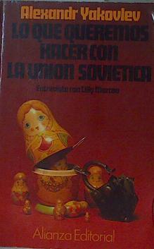 Lo que queremos hacer con la Unión Soviética | 153755 | Yakovlev, Alexandre