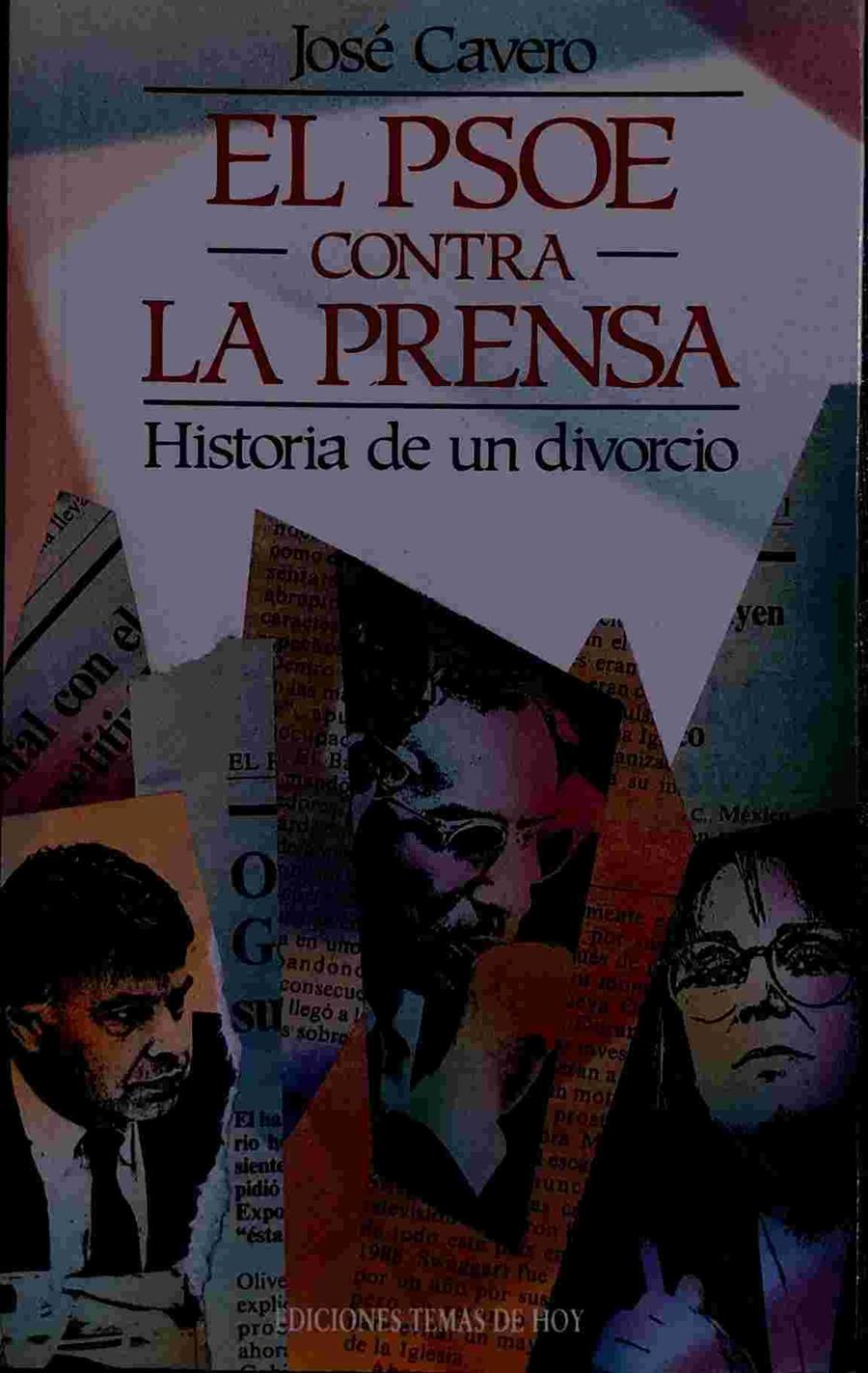 El PSOE contra la prensa Historia de un divorcio | 138711 | Cavero, José