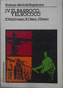 Historia del Arte hispánico. IV El barroco y el Rococo | 144879 | Otero Túñez, Ramón/Valdivieso, Enrique/Urrea, Jesus