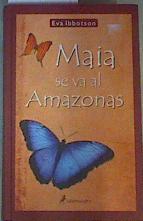 Maia se va al Amazonas | 113432 | Ibbotson, Eva/Antón de Vez Ayala-Duarte ( Traductora), Patricia