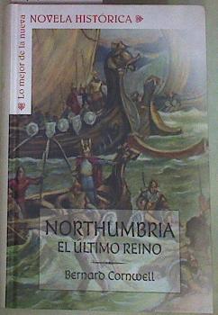 Northumbria : el último reino | 91100 | Cornwell, Bernard (1944- )