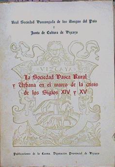 La Sociedad Vasca Rural Y Urbana En El Marco De La Crisis De Los Siglos XIV Y XV | 59372 | Mañaricua Andrés Sesmero Fran