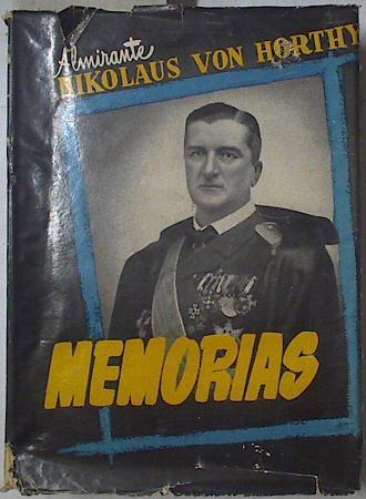 Memorias Almirante Nikolaus Von Horthy | 127625 | Von Horthy, Nicolas