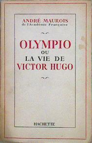 OLYMPIO ou la vie de Victor Hugo | 146831 | Maurois, Andre