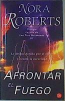 Afrontar el fuego Trilogía La isla de Las Tres Hermanas III | 161695 | Roberts, Nora