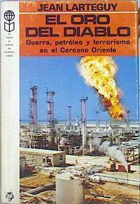 El Oro Del Diablo Guerra, Petróleo Y Terrorismo En El Cercano Oriente | 42908 | Larteguy Jean