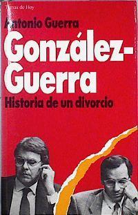 Gonzalez-Guerra: Historia De Un Divorcio | 37234 | Guerra, Antonio